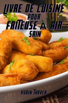 Paperback Livre de Cuisine Pour Friteuse À Air Sain [French] Book