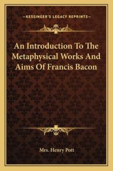 Paperback An Introduction To The Metaphysical Works And Aims Of Francis Bacon Book