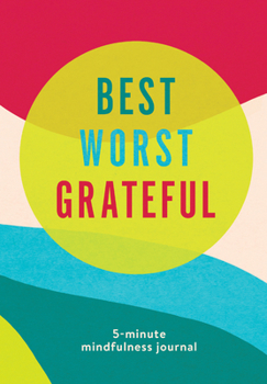 Misc. Best Worst Grateful - Color Block: A Daily 5 Minute Mindfulness Journal to Cultivate Gratitude and Live a Peaceful, Positive, and Happier Life Book