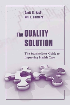 Paperback The Quality Solution: The Stakeholder's Guide to Improving Health Care: The Stakeholder's Guide to Improving Health Care Book