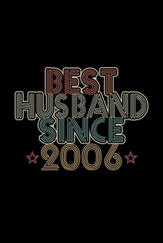 Best Husband Since 2006: Lined Journal, 120 Pages, 6x9 Sizes, 14th Wedding Anniversary Gift - 14 year Wedding Anniversary Gift for Husband Couple who Married in 2006