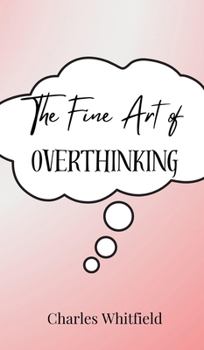 Hardcover The Fine Art of Overthinking Book