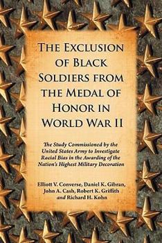 Paperback The Exclusion of Black Soldiers from the Medal of Honor in World War II: The Study Commissioned by the United States Army to Investigate Racial Bias i Book