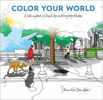 Paperback Color Your World: A Coloring Book of Simple Joys and Everyday Wonders Book