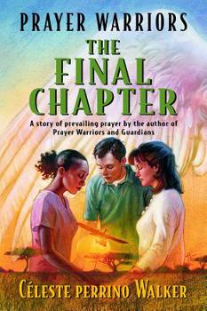 Paperback Prayer Warriors, the Final Chapter: A Story of Prevailing Prayer by the Author of Prayer Warriors and Guardians Book