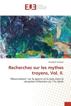 Recherches sur les mythes troyens, Vol. II. (French Edition)