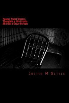 Paperback Poems, Short Stories, Thoughts, & Life Events: All From A Crazy Person Book