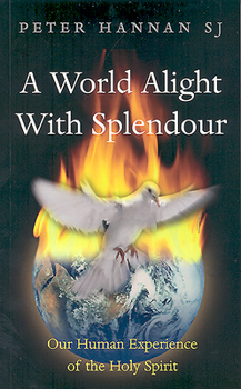 Paperback A World Alight with Splendour: Our Human Experience of the Holy Spirit Book