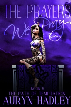 The Prayers We Pray (The Path of Temptation) - Book #5 of the Path of Temptation