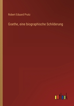 Paperback Goethe, eine biographische Schilderung [German] Book