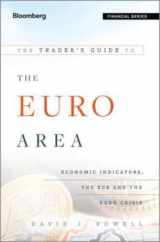 Hardcover The Trader's Guide to the Euro Area: Economic Indicators, the ECB and the Euro Crisis Book