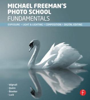 Paperback Michael Freeman's Photo School Fundamentals: Exposure, Light & Lighting, Composition Book