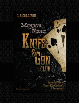 Paperback Monday Night Knife & Gun Club: Episode 4 of Nurse Kit Carson's Adventures Book