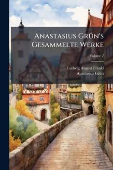 Paperback Anastasius Grün's Gesammelte Werke; Volume 2 Book