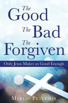 Paperback The Good The Bad The Forgiven Book