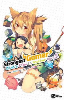 最強ゲーマー、異世界にて実況プレイ中 - Book #1 of the Strongest Gamer: Let's Play in Another World Light Novel