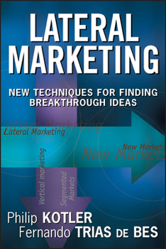 Hardcover Lateral Marketing: New Techniques for Finding Breakthrough Ideas Book