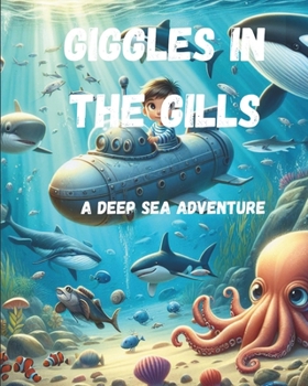 Giggles in the Gills: Leo's Deep-Sea Discovery: A Deep Sea adventure (Zoom, Splash, Blast Off!: Leo's Big Exploration)