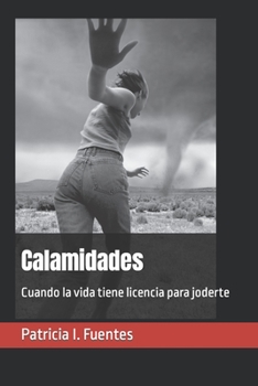 Paperback Calamidades: Cuando la vida tiene licencia para joderte [Spanish] Book