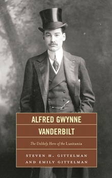 Hardcover Alfred Gwynne Vanderbilt: The Unlikely Hero of the Lusitania Book