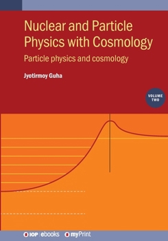Paperback Nuclear and Particle Physics with Cosmology, Volume 2: Particle physics and cosmology Book
