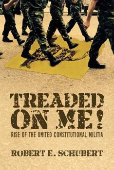 Treaded On Me!: Rise of the United Constitutional Militia - Book #1 of the Treaded On Me!