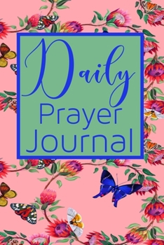 Paperback Daily Prayer Journal: Flower Butterfly Note Taker for Girls, Boys, Teens, Women or Men. Great for Sermon, Small Group, or Bible Study Note T Book