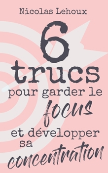 Paperback 6 trucs pour garder le focus et développer sa concentration [French] Book