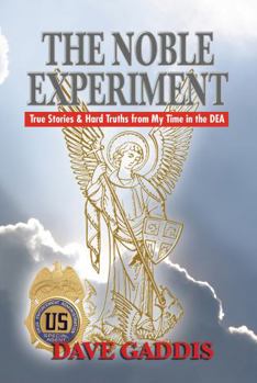 Paperback The Noble Experiment: True Stories & Hard Truths from My Time in the DEA Book