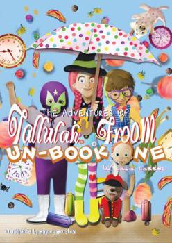 Paperback The Adventures of Tallulah Froom: Un-Book One Book