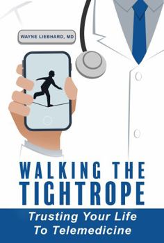Perfect Paperback Walking the Tightrope: Trusting Your Life to Telemedicine Book