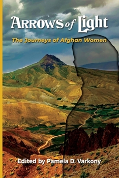 Paperback Arrows of Light: The Journeys of Afghan Women Book