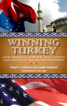 Paperback Winning Turkey: How America, Europe, and Turkey Can Revive a Fading Partnership Book