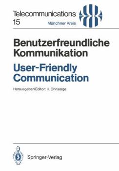 Paperback Benutzerfreundliche Kommunikation / User-Friendly Communication: Vorträge Des Am 12./13. März 1990 in München Abgehaltenen Kongresses / Proceedings of [German] Book