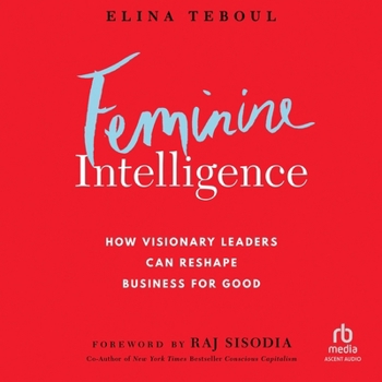 Audio CD Feminine Intelligence: How Visionary Leaders Can Reshape Business for Good Book