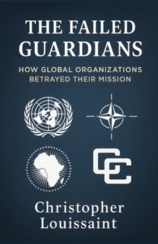 Paperback The Failed Guardians: How Global Organizations Betrayed Their Mission Book