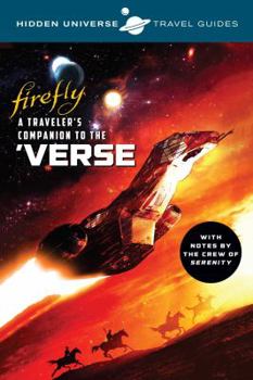 Paperback Hidden Universe Travel Guides: Firefly: A Traveler's Companion to the 'Verse Book