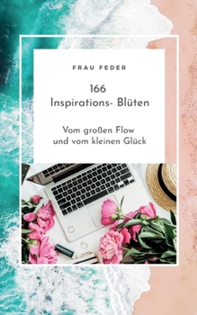 Paperback 166 Inspirations- Blüten: Vom großen Flow und vom kleinen Glück [German] Book