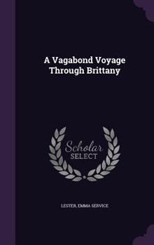 Hardcover A Vagabond Voyage Through Brittany Book