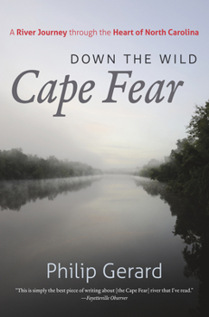 Paperback Down the Wild Cape Fear: A River Journey Through the Heart of North Carolina Book