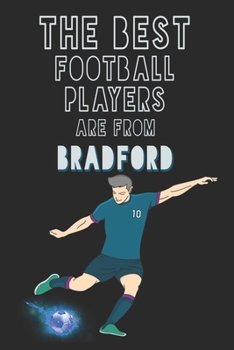 Paperback The Best Football Players are from Bradford journal: 6*9 Lined Diary Notebook, Journal or Planner and Gift with 120 pages Book