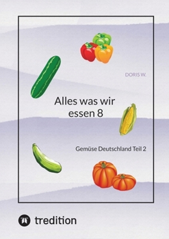 Paperback Alles was wir essen 8: Gemüse Deutschland Teil 2 [German] Book