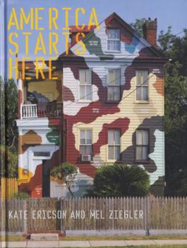 Hardcover America Starts Here: Kate Ericson And Mel Ziegler Book