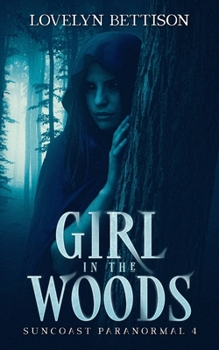 Girl in the Woods - Book #4 of the Suncoast Paranormal