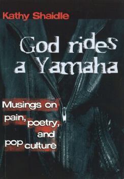 Paperback God Rides a Yamaha: Musings on Poetry, Pain, and Pop Culture Book