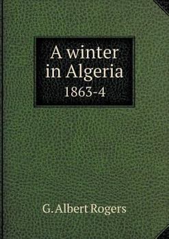 Paperback A winter in Algeria 1863-4 Book