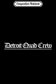 Paperback Composition Notebook: Detroit Quad Crew DQC Journal/Notebook Blank Lined Ruled 6x9 100 Pages Book