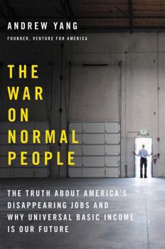 Hardcover The War on Normal People: The Truth about America's Disappearing Jobs and Why Universal Basic Income Is Our Future Book