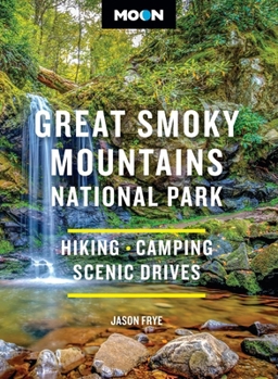 Paperback Moon Great Smoky Mountains National Park: Hiking, Camping, Scenic Drives Book