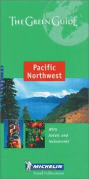 Michelin The Green Guide Pacific Northwest - Book  of the Michelin Le Guide Vert